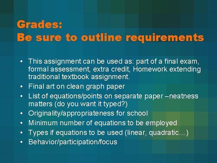 Grades: Be sure to outline requirements • This assignment can be used as: part