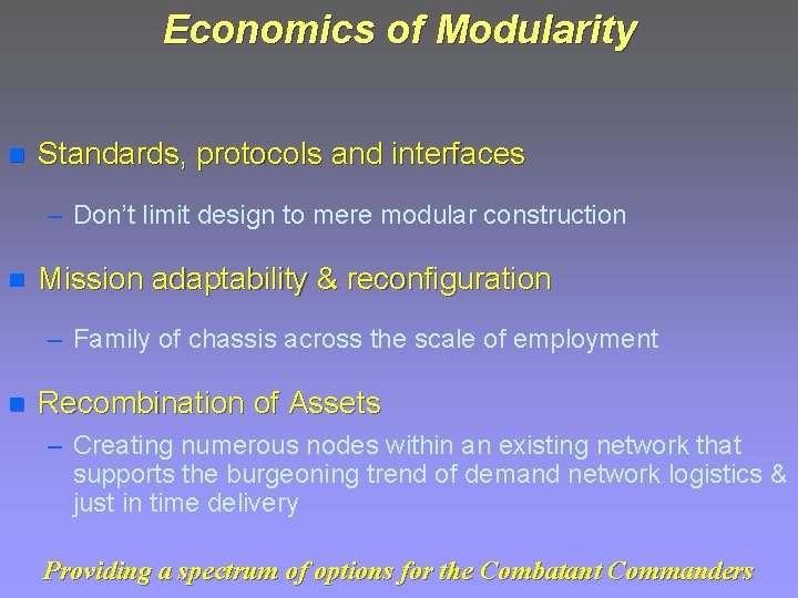 Economics of Modularity n Standards, protocols and interfaces – Don’t limit design to mere