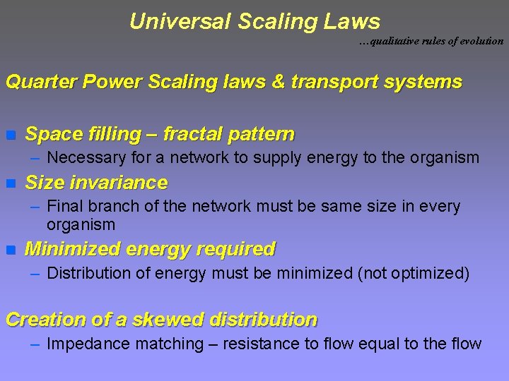 Universal Scaling Laws …qualitative rules of evolution Quarter Power Scaling laws & transport systems