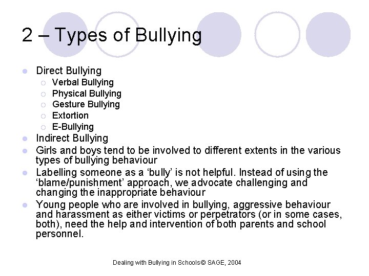 2 – Types of Bullying l Direct Bullying ¡ ¡ ¡ Verbal Bullying Physical