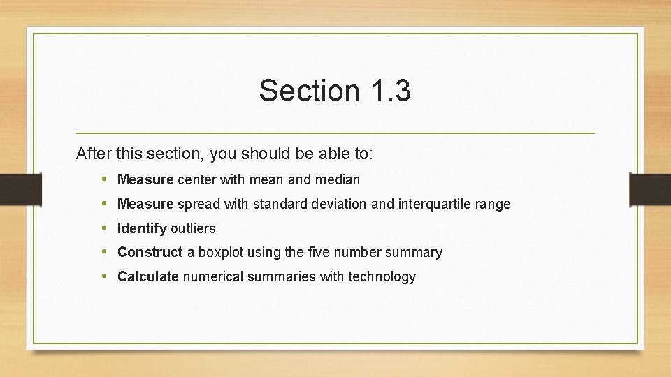 Section 1. 3 After this section, you should be able to: • Measure center