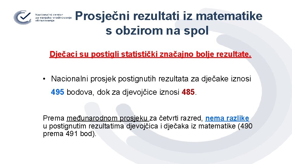 Prosječni rezultati iz matematike s obzirom na spol Dječaci su postigli statistički značajno bolje