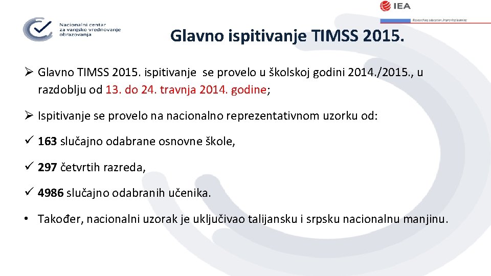 Glavno ispitivanje TIMSS 2015. Ø Glavno TIMSS 2015. ispitivanje se provelo u školskoj godini