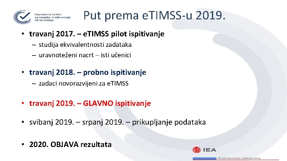 Put prema e. TIMSS-u 2019. • travanj 2017. – e. TIMSS pilot ispitivanje –