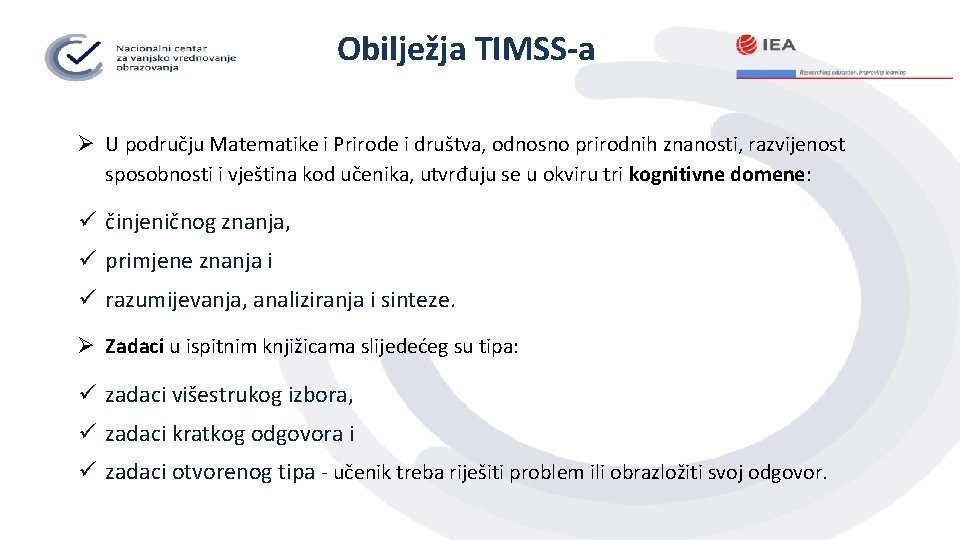 Obilježja TIMSS-a Ø U području Matematike i Prirode i društva, odnosno prirodnih znanosti, razvijenost