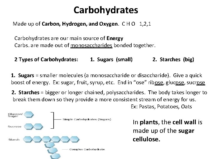 Carbohydrates Made up of Carbon, Hydrogen, and Oxygen. C H O 1, 2, 1