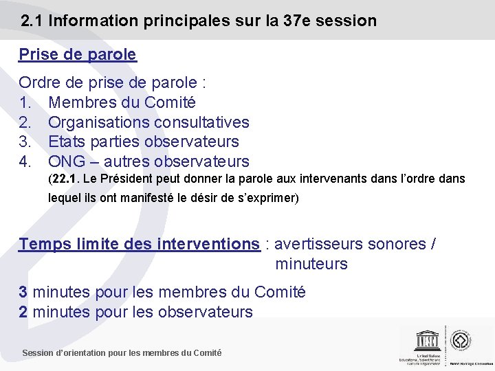 2. 1 Information principales sur la 37 e session Prise de parole Ordre de