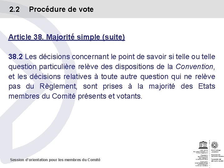 2. 2 Procédure de vote Article 38. Majorité simple (suite) 38. 2 Les décisions
