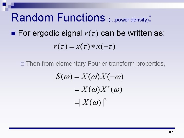 Random Functions (…power density): n For ergodic signal ¨ Then can be written as: