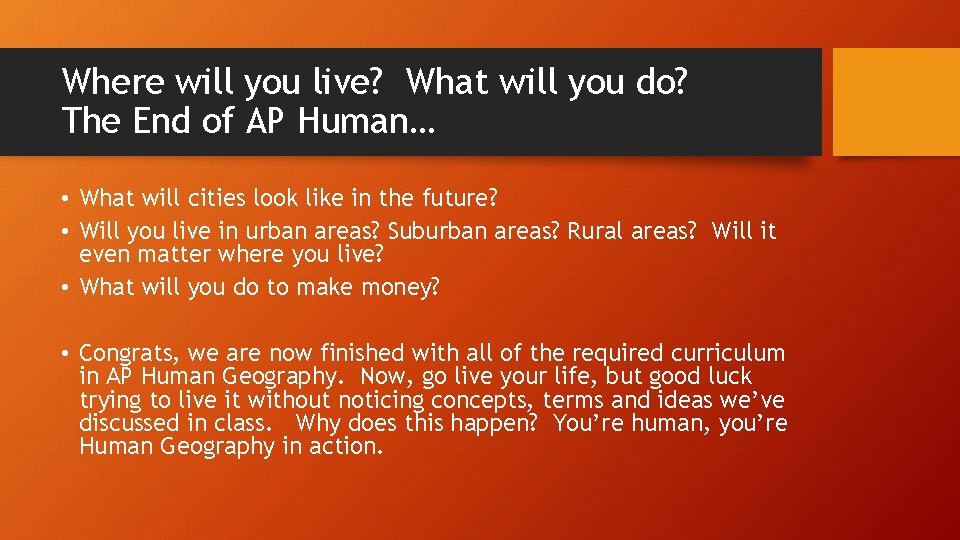 Where will you live? What will you do? The End of AP Human… •