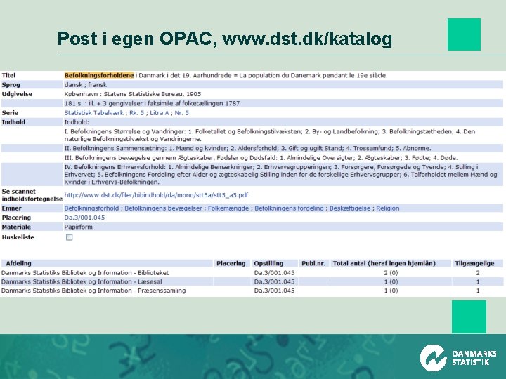 Post i egen OPAC, www. dst. dk/katalog 