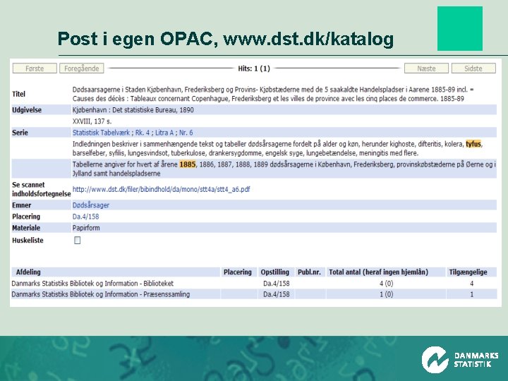 Post i egen OPAC, www. dst. dk/katalog 