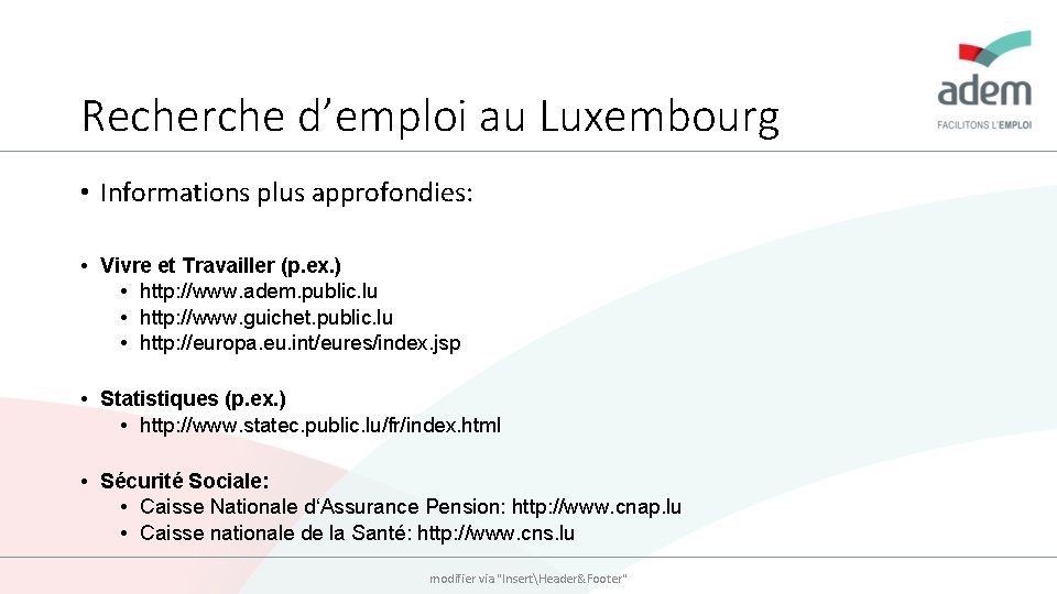 Recherche d’emploi au Luxembourg • Informations plus approfondies: • Vivre et Travailler (p. ex.