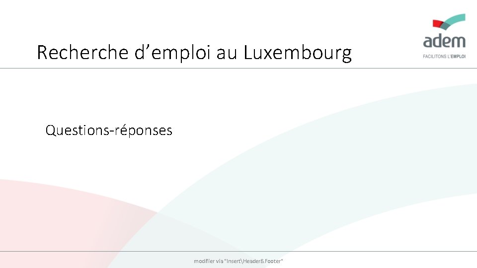 Recherche d’emploi au Luxembourg Questions-réponses modifier via "InsertHeader&Footer" 