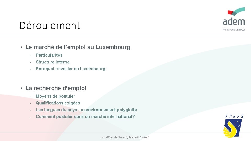 Déroulement • Le marché de l’emploi au Luxembourg - Particularités - Structure interne -