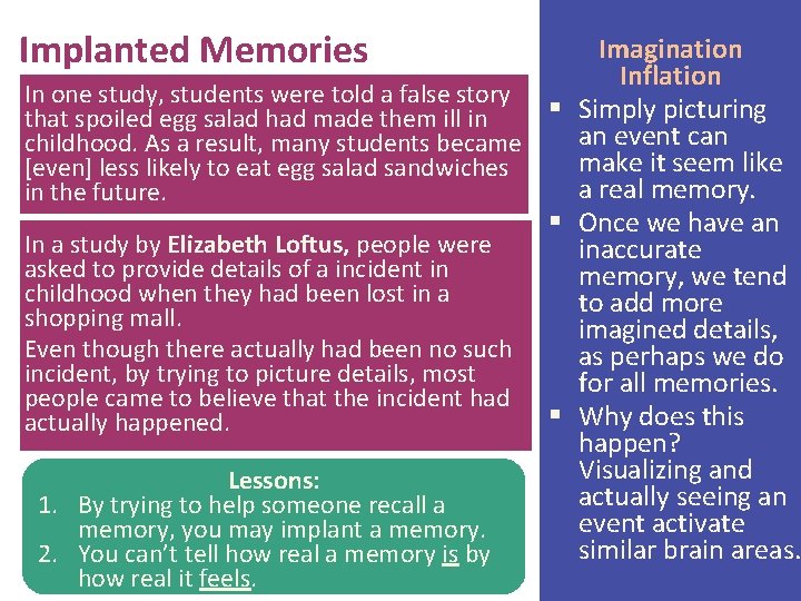 Implanted Memories Imagination Inflation In one study, students were told a false story §
