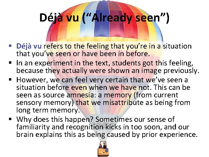 Déjà vu (“Already seen”) § Déjà vu refers to the feeling that you’re in