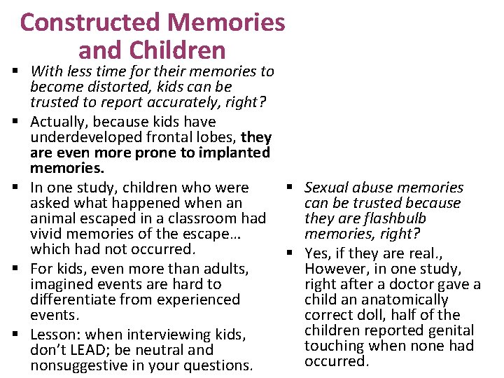 Constructed Memories and Children § With less time for their memories to become distorted,