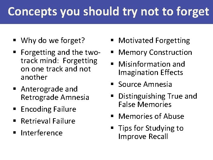 Concepts you should try not to forget § Why do we forget? § Forgetting