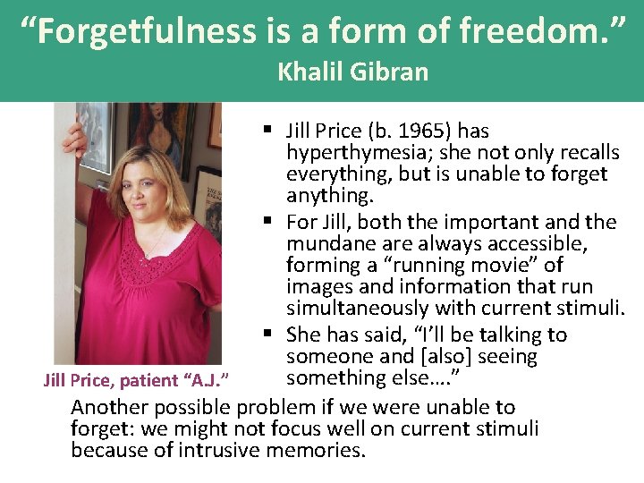 “Forgetfulness is a form of freedom. ” Khalil Gibran § Jill Price (b. 1965)