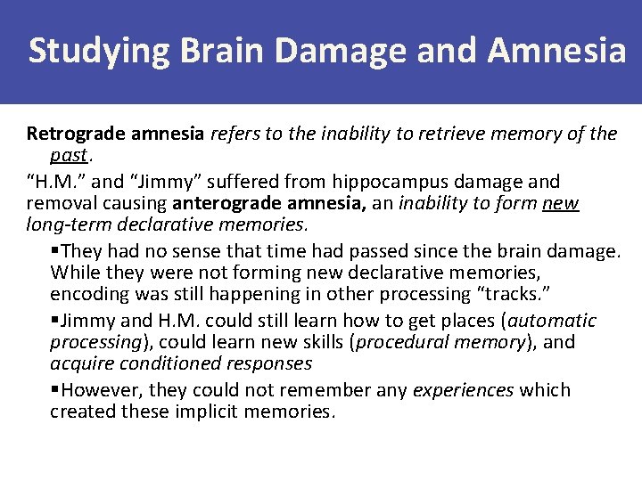 Studying Brain Damage and Amnesia Retrograde amnesia refers to the inability to retrieve memory