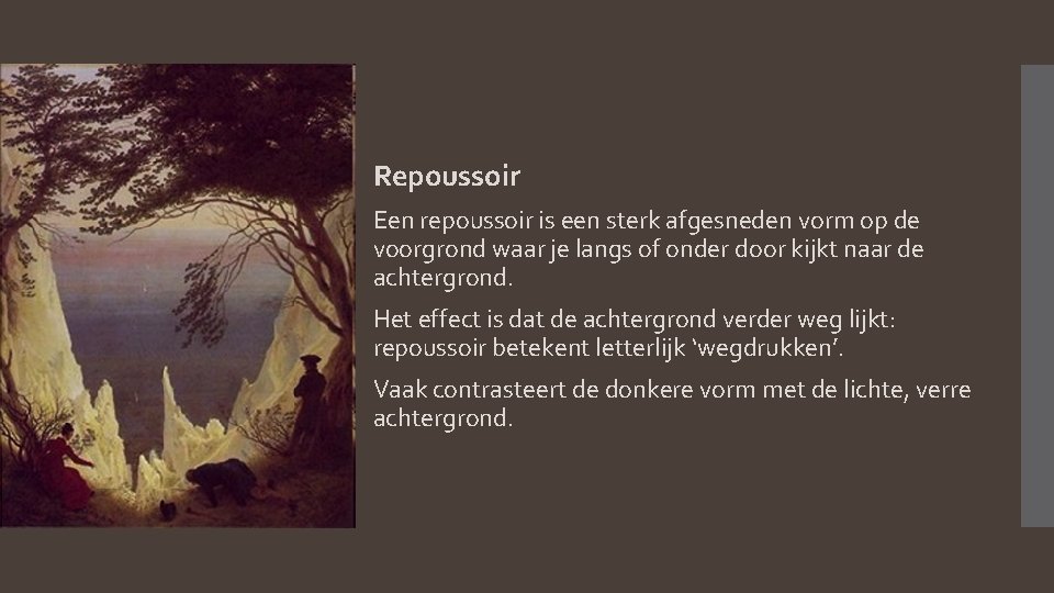 Repoussoir Een repoussoir is een sterk afgesneden vorm op de voorgrond waar je langs