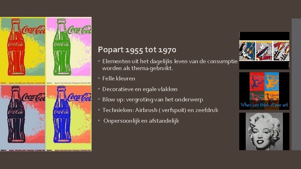 Popart 1955 tot 1970 • Elementen uit het dagelijks leven van de consumptie maatschappij