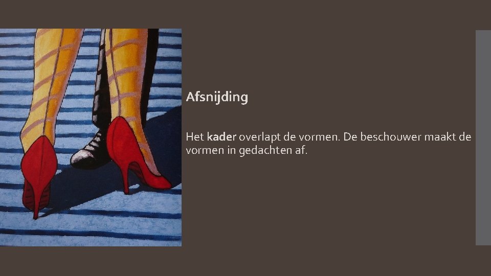 Afsnijding Het kader overlapt de vormen. De beschouwer maakt de vormen in gedachten af.