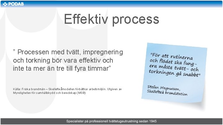 Effektiv process ” Processen med tvätt, impregnering och torkning bör vara effektiv och inte