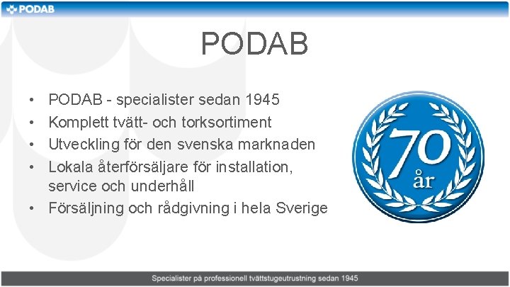 PODAB • • PODAB - specialister sedan 1945 Komplett tvätt- och torksortiment Utveckling för