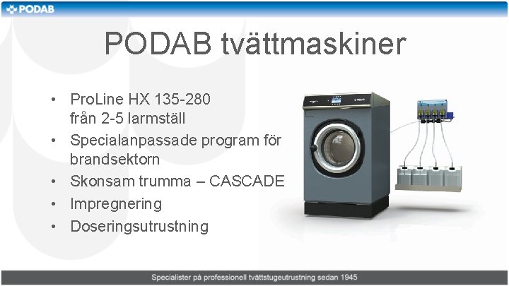 PODAB tvättmaskiner • Pro. Line HX 135 -280 från 2 -5 larmställ • Specialanpassade