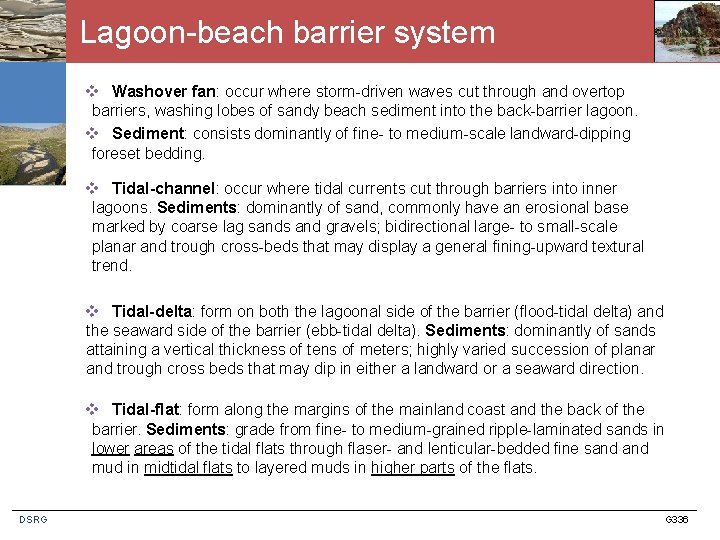 Lagoon-beach barrier system v Washover fan: occur where storm-driven waves cut through and overtop