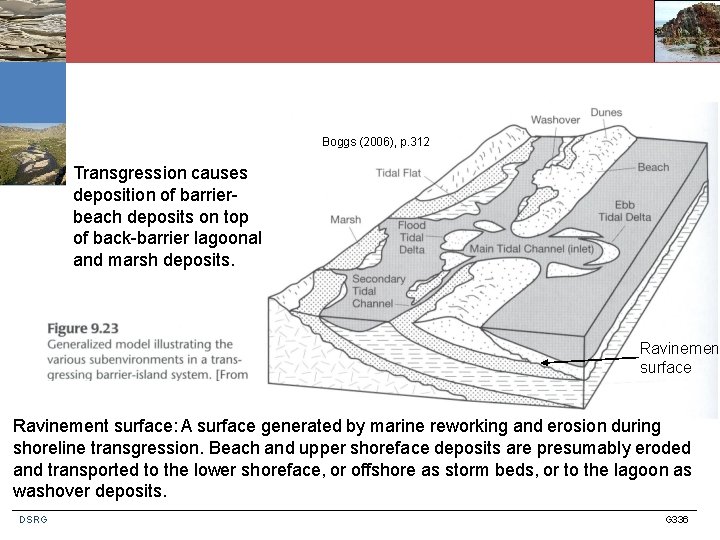 Boggs (2006), p. 312 Transgression causes deposition of barrierbeach deposits on top of back-barrier