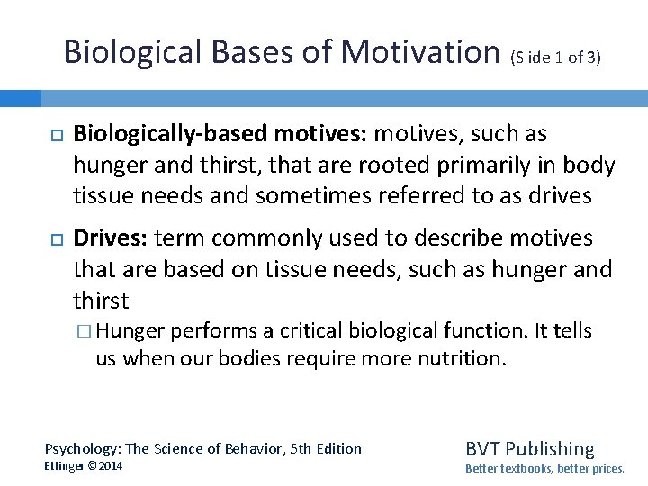 Biological Bases of Motivation (Slide 1 of 3) Biologically-based motives: motives, such as hunger