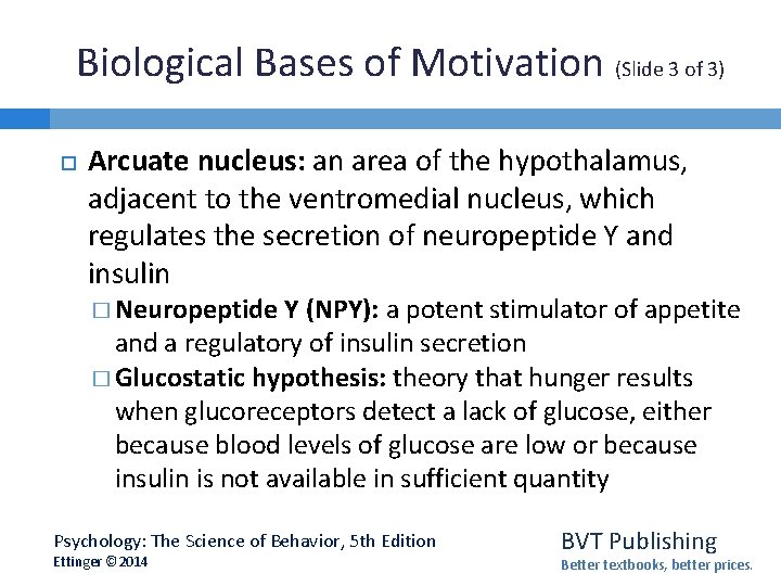 Biological Bases of Motivation (Slide 3 of 3) Arcuate nucleus: an area of the