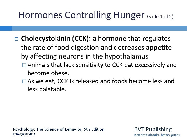 Hormones Controlling Hunger (Slide 1 of 2) Cholecystokinin (CCK): a hormone that regulates the