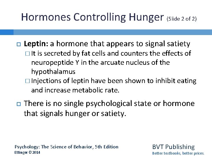 Hormones Controlling Hunger (Slide 2 of 2) Leptin: a hormone that appears to signal