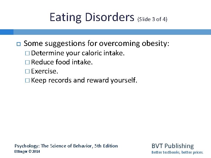 Eating Disorders (Slide 3 of 4) Some suggestions for overcoming obesity: � Determine your