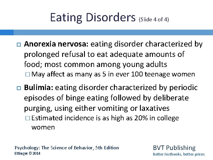 Eating Disorders (Slide 4 of 4) Anorexia nervosa: eating disorder characterized by prolonged refusal