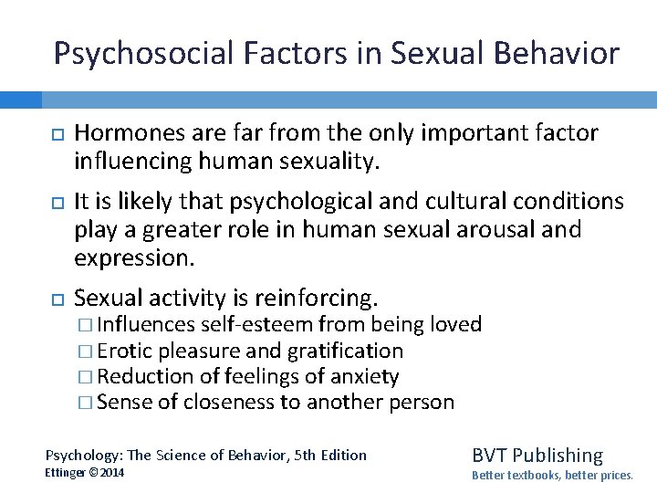 Psychosocial Factors in Sexual Behavior Hormones are far from the only important factor influencing