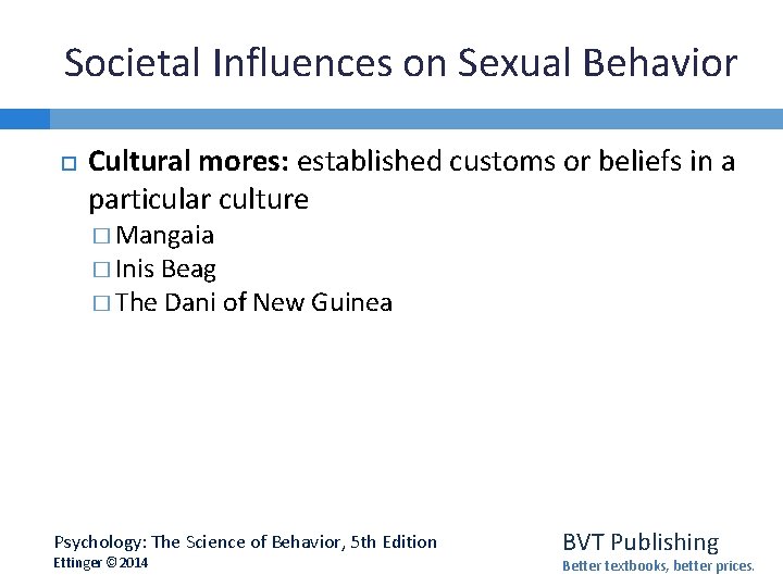 Societal Influences on Sexual Behavior Cultural mores: established customs or beliefs in a particular