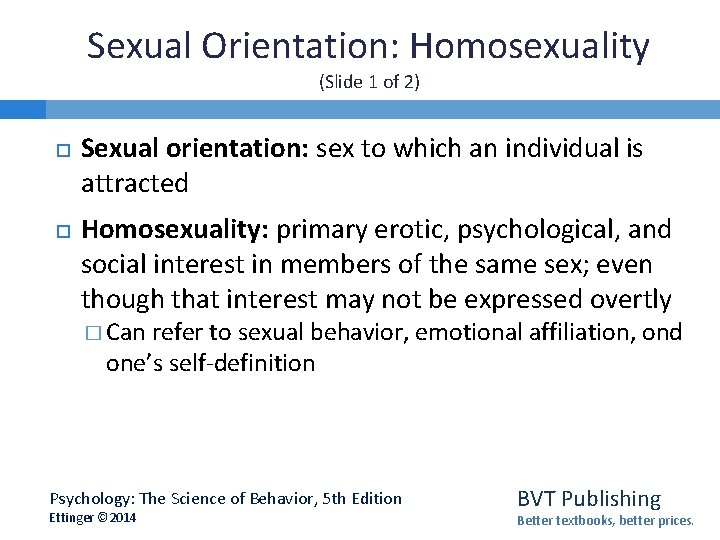 Sexual Orientation: Homosexuality (Slide 1 of 2) Sexual orientation: sex to which an individual