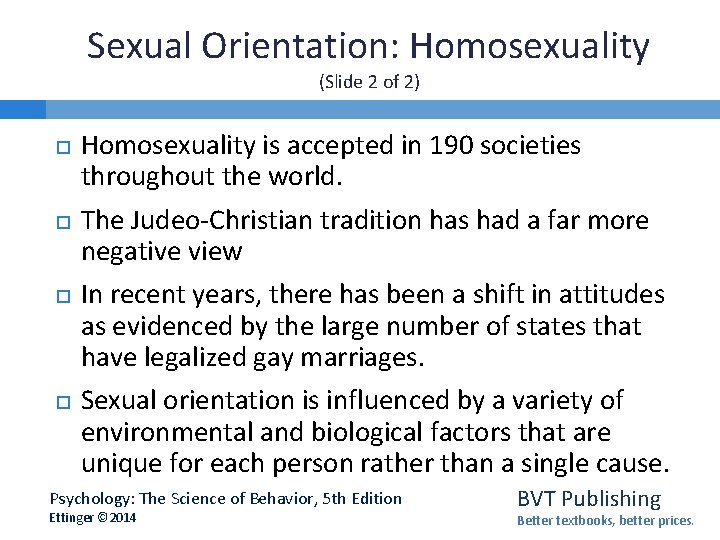 Sexual Orientation: Homosexuality (Slide 2 of 2) Homosexuality is accepted in 190 societies throughout
