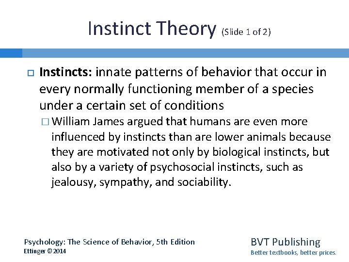 Instinct Theory (Slide 1 of 2) Instincts: innate patterns of behavior that occur in