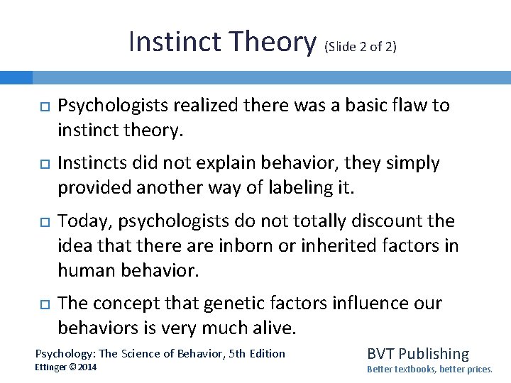 Instinct Theory (Slide 2 of 2) Psychologists realized there was a basic flaw to