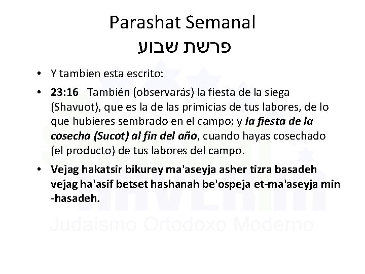 Parashat Semanal פרשת שבוע • Y tambien esta escrito: • 23: 16 También (observarás)