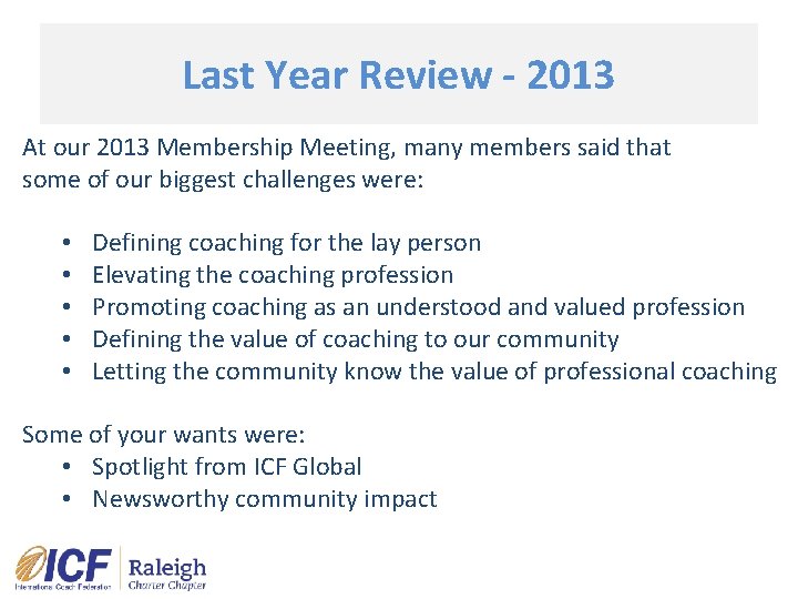Last Year Review - 2013 At our 2013 Membership Meeting, many members said that