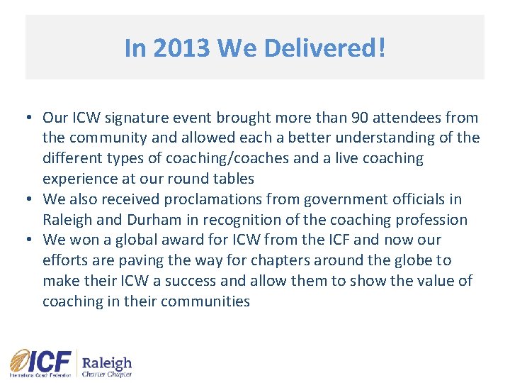 In 2013 We Delivered! • Our ICW signature event brought more than 90 attendees