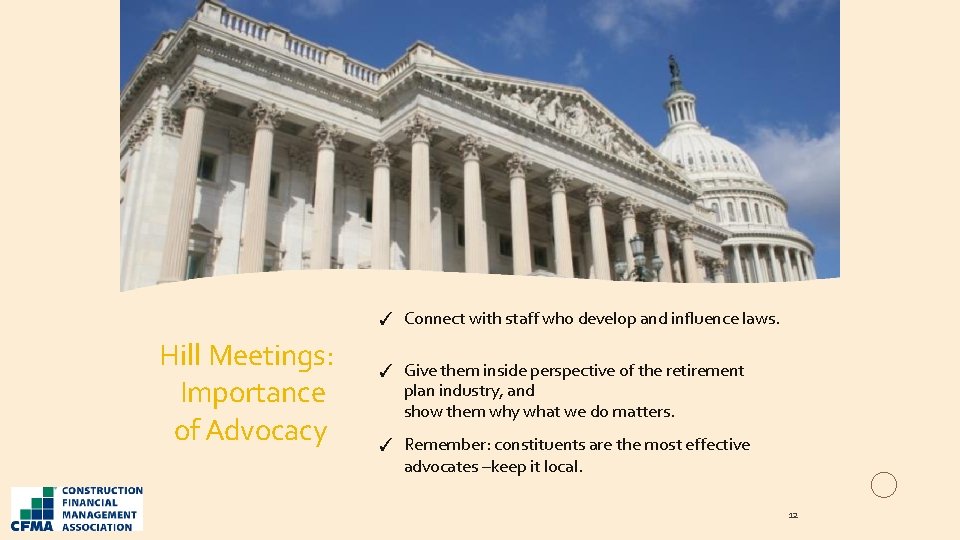 ✓ Connect with staff who develop and influence laws. Hill Meetings: Importance of Advocacy