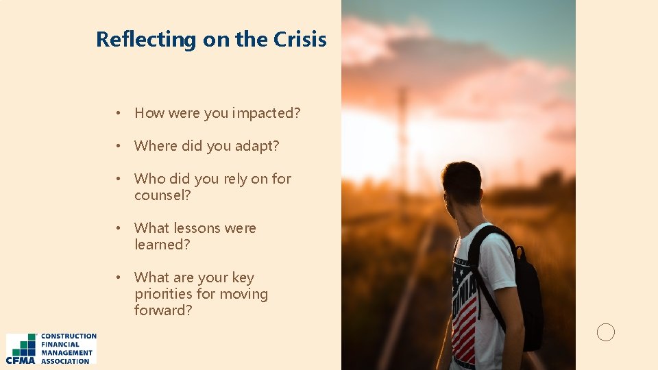 Reflecting on the Crisis • How were you impacted? • Where did you adapt?